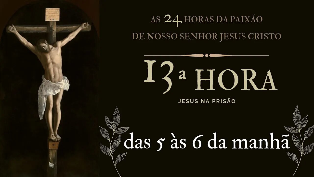 13ª Hora da Paixão de Nosso Senhor Jesus Cristo #litcatolica