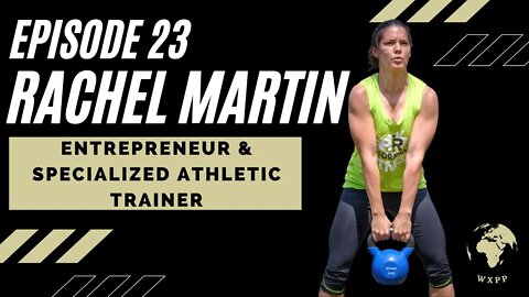 Rachel Martin (Entrepreneur & Specialized Athletic Trainer) #23