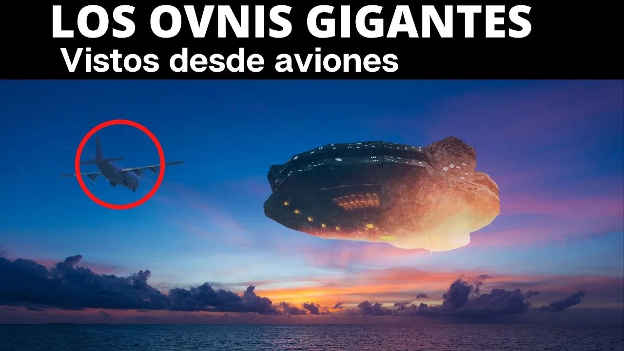 Los Ovnis Gigantes Vistos por Pilotos