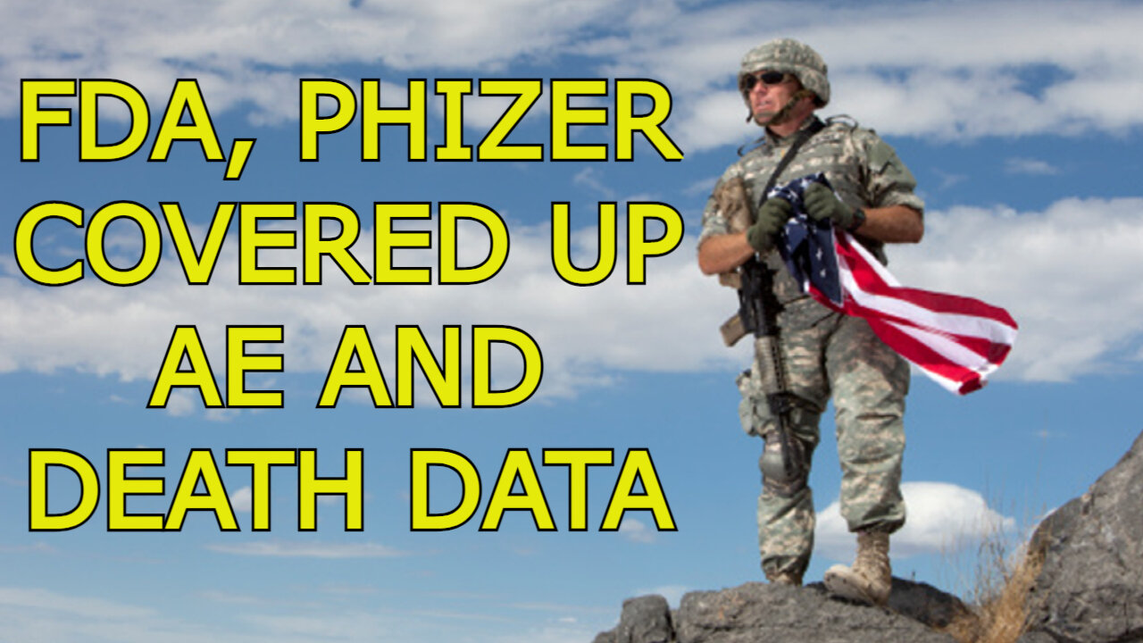 FDA, PHIZER COVERED UP AE AND DEATH DATA