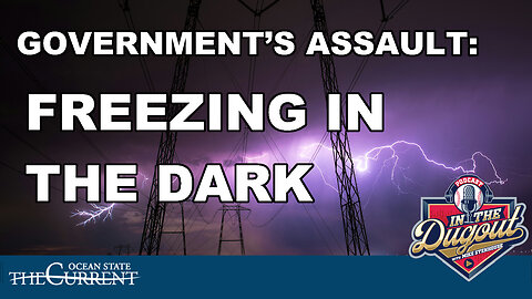 GOVERNMENT’S ASSAULT ON FAMILIES: FREEZING IN THE DARK #InTheDugout