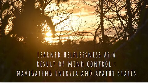 Learned helplessness as a result of mind control : navigating inertia and apathy states