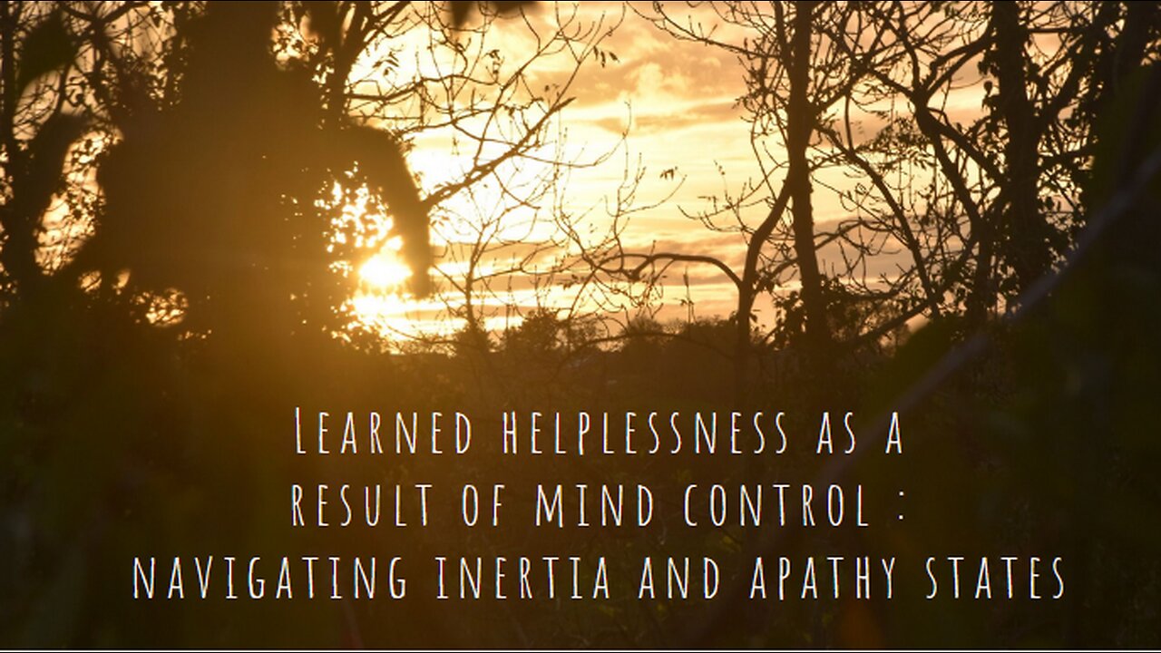 Learned helplessness as a result of mind control : navigating inertia and apathy states