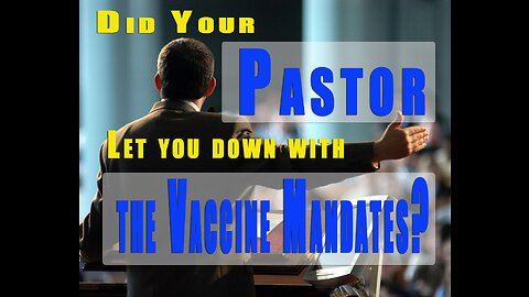 Did your pastor let you down with the vaccine mandates?