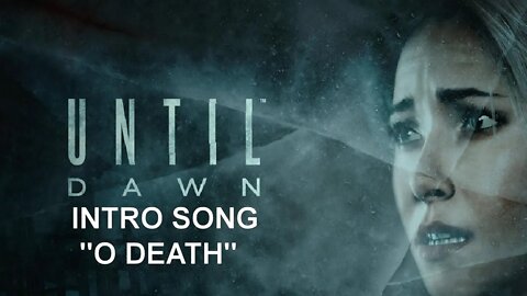 Until Dawn (PS4) - "O Death" (Intro Song)