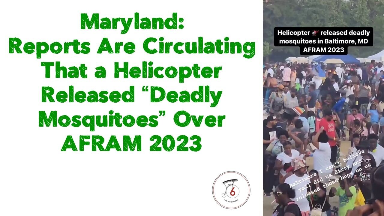 Maryland: Reports Are Circulating That a Helicopter Released “Deadly Mosquitoes” Over AFRAM 2023