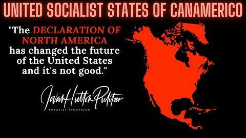 United SOCIALIST States of Canamerico - It's Here! The Plan Exposed You Need To Be Prepared!