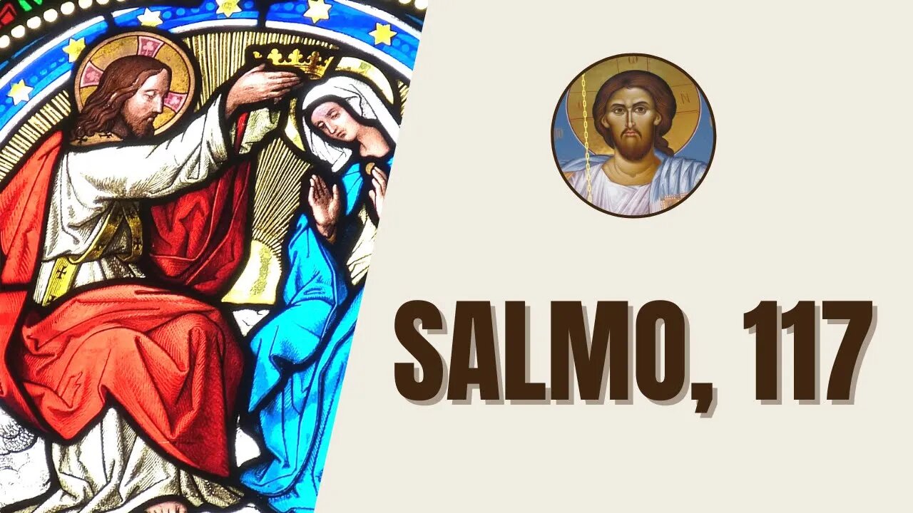 Salmo, 117 - "Louvai o Senhor, porque ele é bom; porque eterna é a sua misericórdia. Diga a casa..."