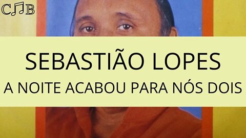 Sebastião Freitas - A Noite Acabou Para Nós Dois