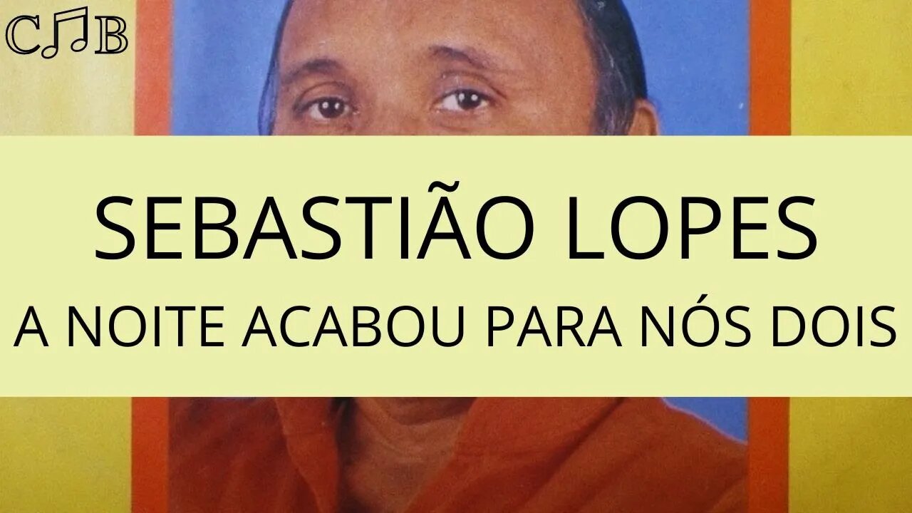 Sebastião Freitas - A Noite Acabou Para Nós Dois