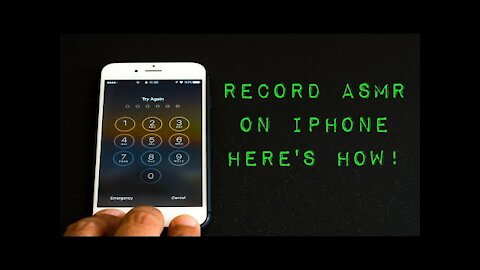 How To Record Asmr On An iPhone