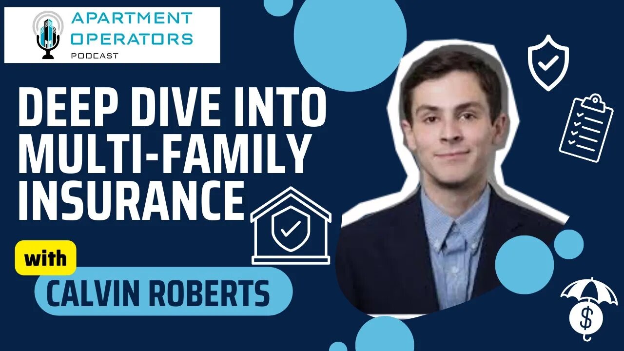 Deep Dive into Multi-Family Insurance with Calvin Roberts - Ep 123 The Apartments Operators Podcast