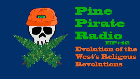 #PinePirateRadioPodcast42 - Evolution of the West's Religious Revolution