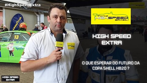 O QUE ESPERAR DO FUTURO DA COPA SHELL HB20 ? | HIGH SPEED EXTRA