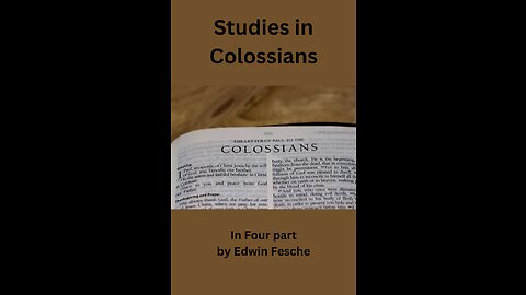 Studies in Colossians Part 3 by Edwin Fesche