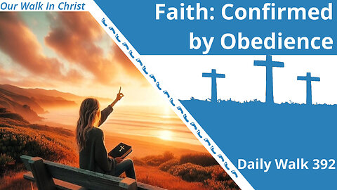 Faith: Confirmed by Obedience | Daily Walk 392