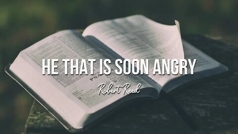 Robert Reed - He That Is Soon Angry