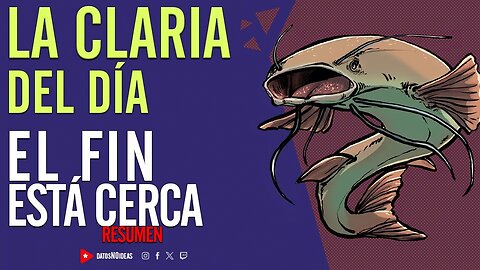 🐟 La Claria del día. El fin está cerca 🐟