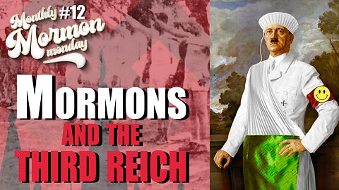 Mormons and the Third Reich | Monthly Mormon Monday 12
