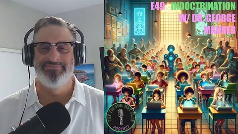 E49 | Indoctrination w/ Dr. George Maurer