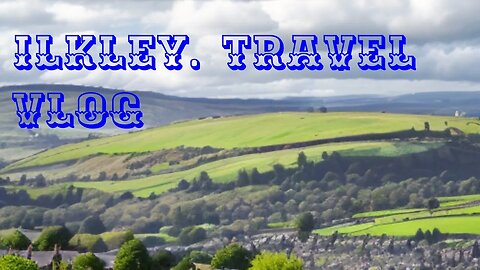 Ilkley travel vlog