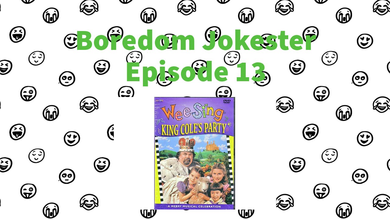 Boredom Jokester - Episode 13 - Wee Sing: King Cole's Party