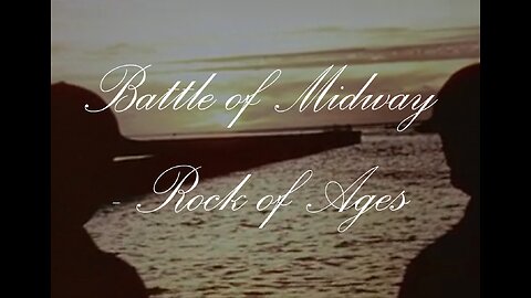 Battle of Midway - Rock of Ages ( Hymn )