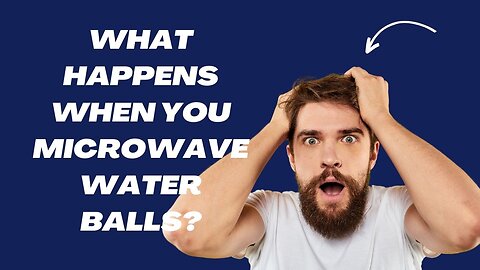 What Happens When You Microwave Water Balls?