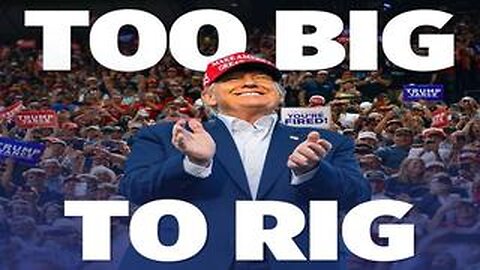 TOO BIG TO RIG - JUSTICE IS COMING - TRUMP ELECTED AS 47th PRESIDENT OF THE UNITED STATES