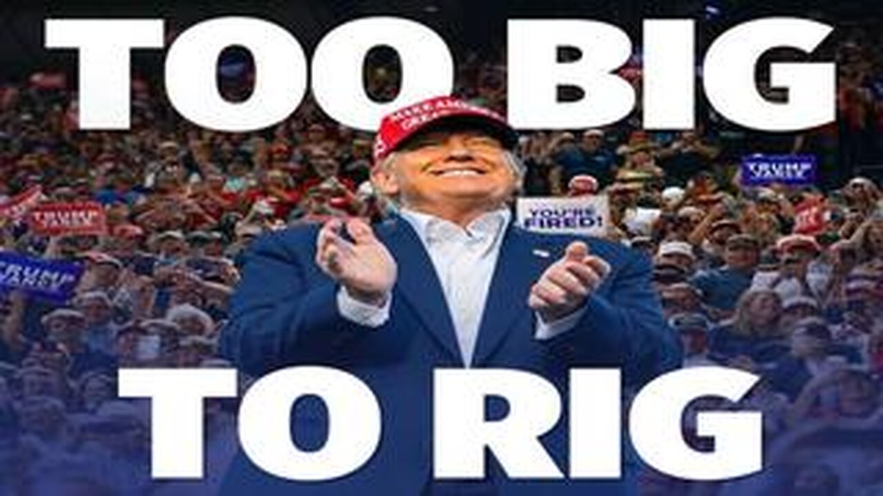 TOO BIG TO RIG - JUSTICE IS COMING - TRUMP ELECTED AS 47th PRESIDENT OF THE UNITED STATES