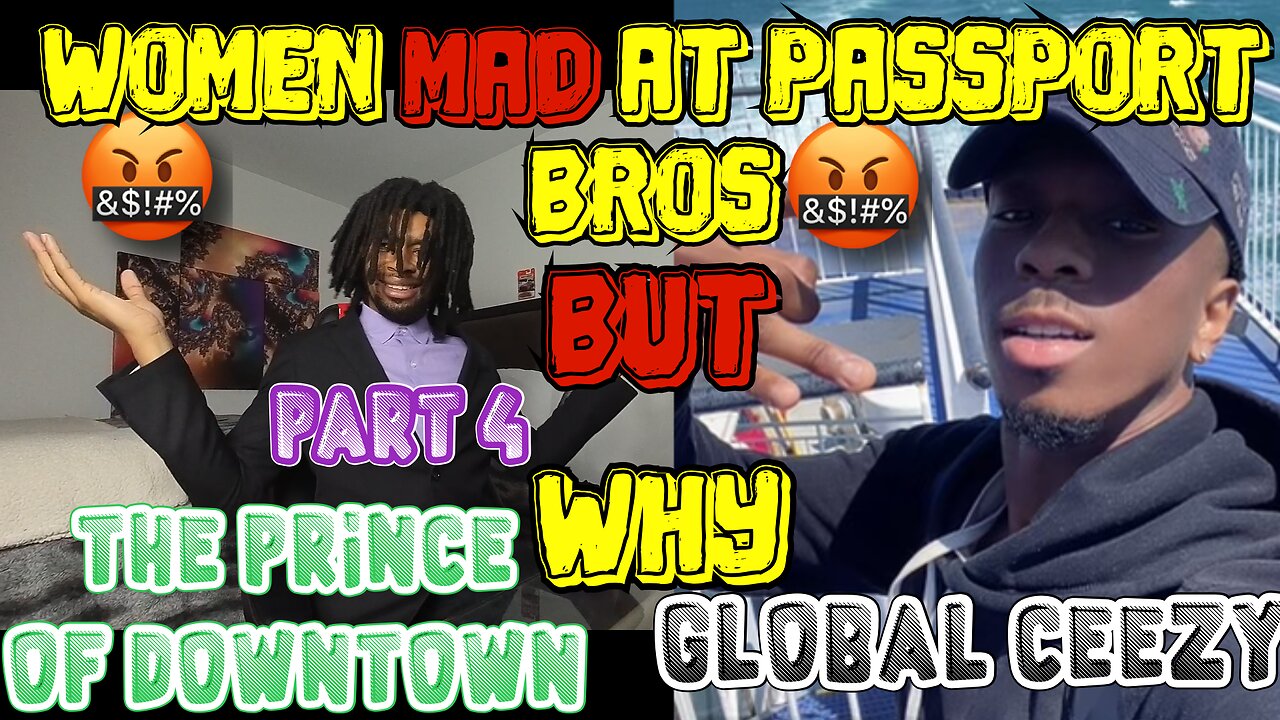 WOMEN MAD AT PASSPORT BROS ! BUT WHY ? ( PART 4 ) | LETS TALK ABOUT IT I EPISODE