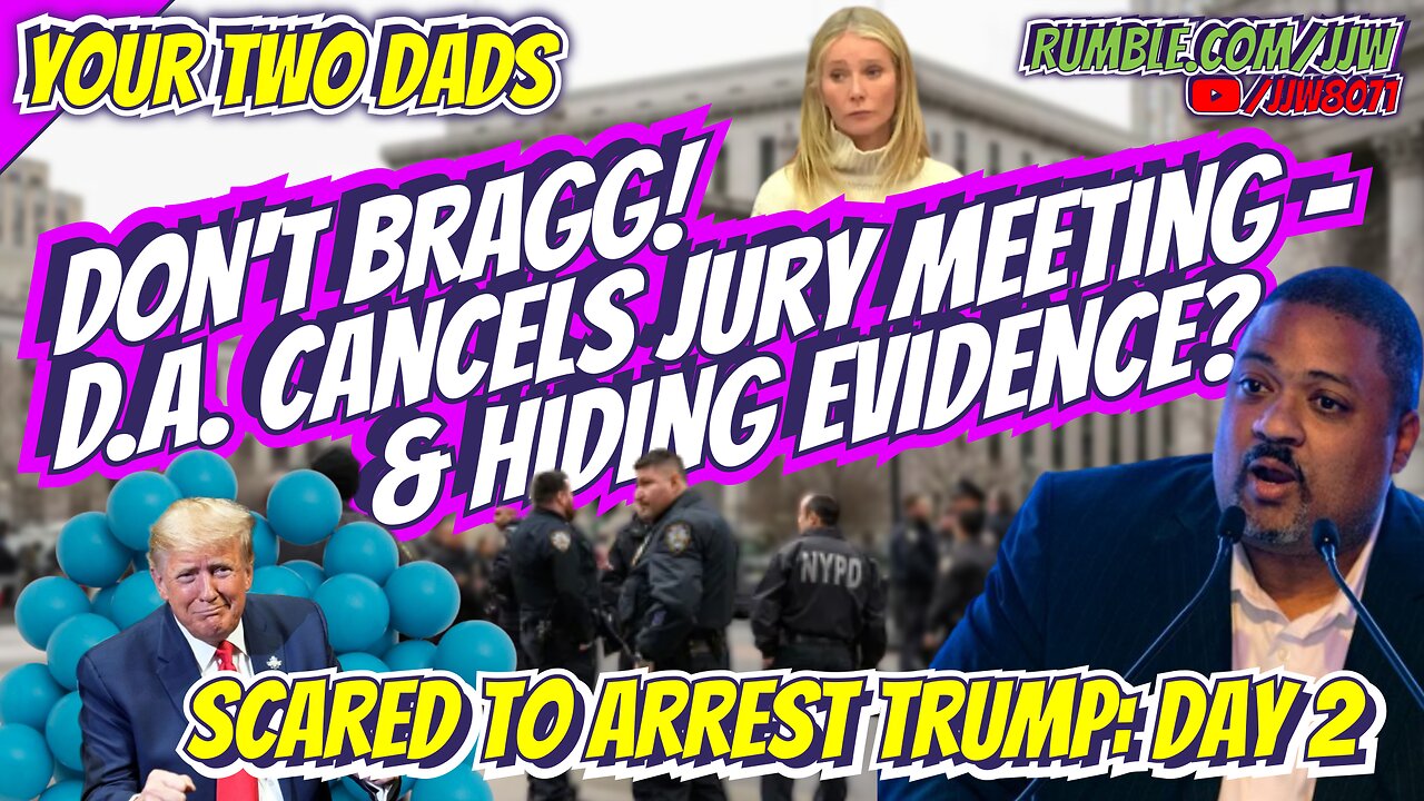 Don't BRAGG! D.A. Cancels Jury Meeting and may be HIDING Exculpatory Evidence?