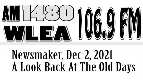 Newsmaker, December 2, 2021, A Look Back At The Old Days In The Area
