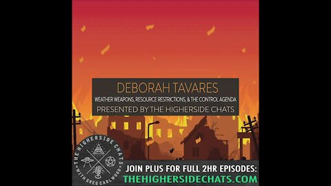 Deborah Tavares | Weather Weapons, Resource Restrictions, & The Control Agenda