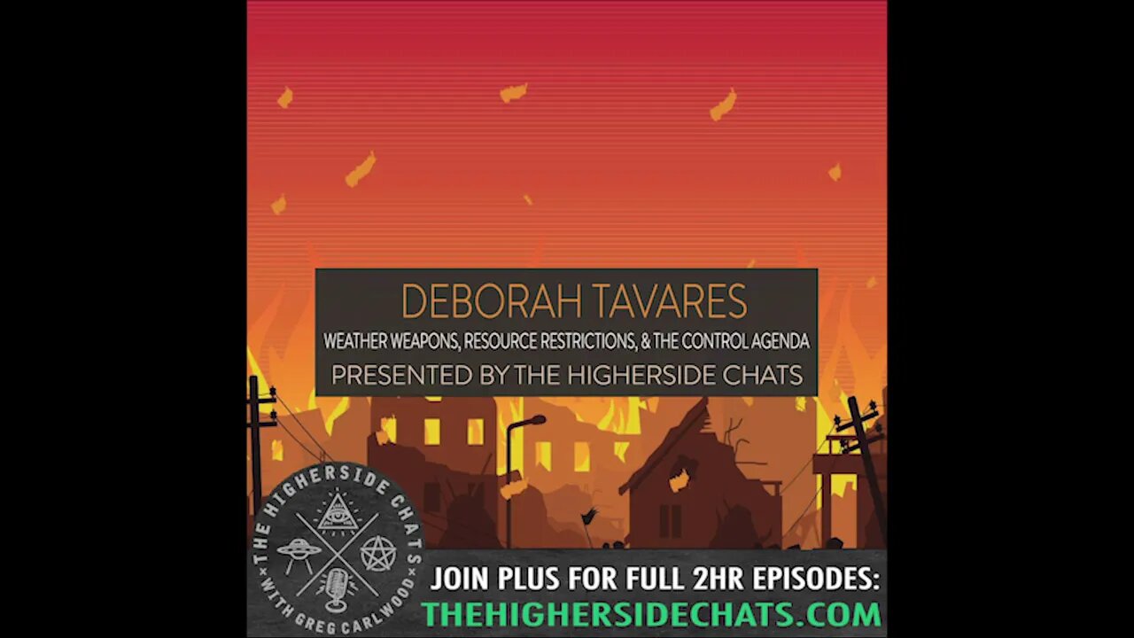 Deborah Tavares | Weather Weapons, Resource Restrictions, & The Control Agenda