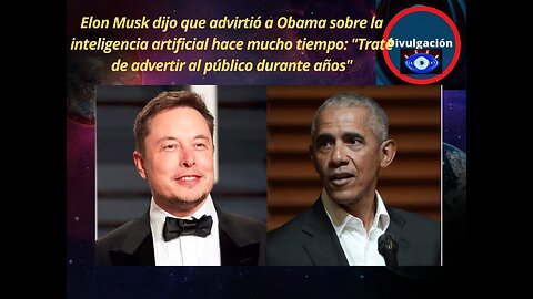 Elon Musk dijo que advirtió a Obama sobre la inteligencia artificial