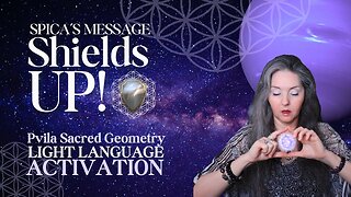 ⚛ Spica Sacred Geometry 🛡️ Shields Up Pvila Light Language Activation By Lightstar