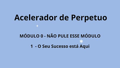 MÓDULO 0 / Aula 1 - O Seu Sucesso está Aqui