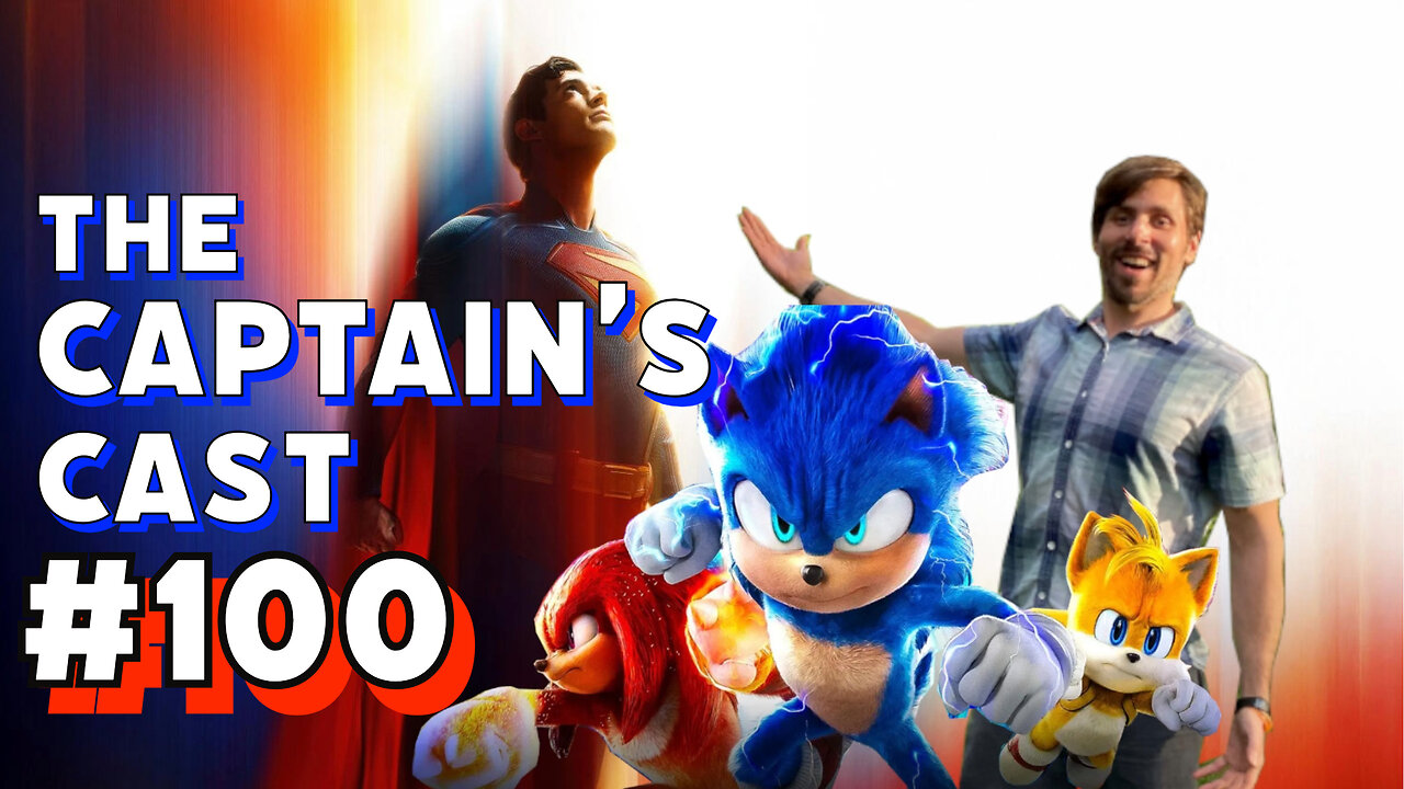 The Hero Returns: Superman 2025 and Sonic the Hedgehog 3 | Star Wars Machete Order | Capns Cast 100