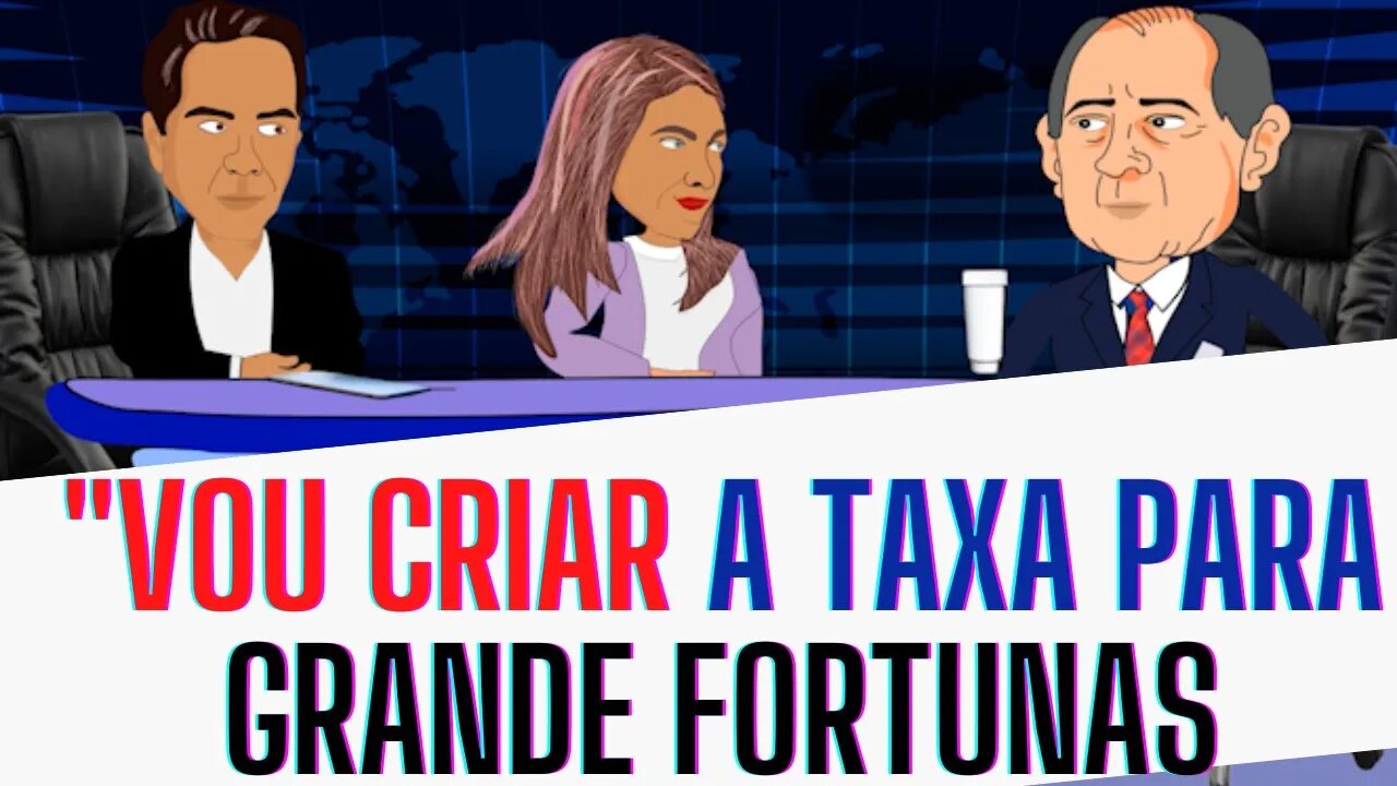 Vou criar o imposto sobre grandes fortunas