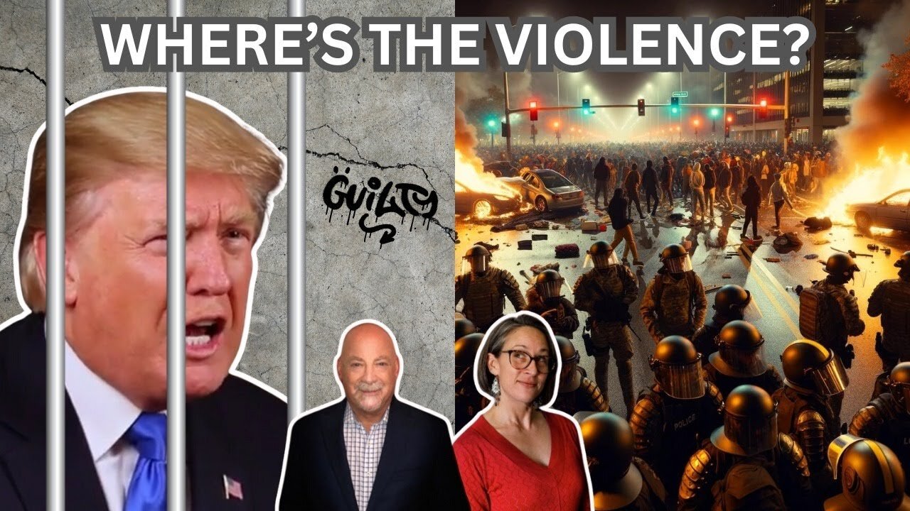 Where's the Violence? Trump's Guilty Verdict Aftermath