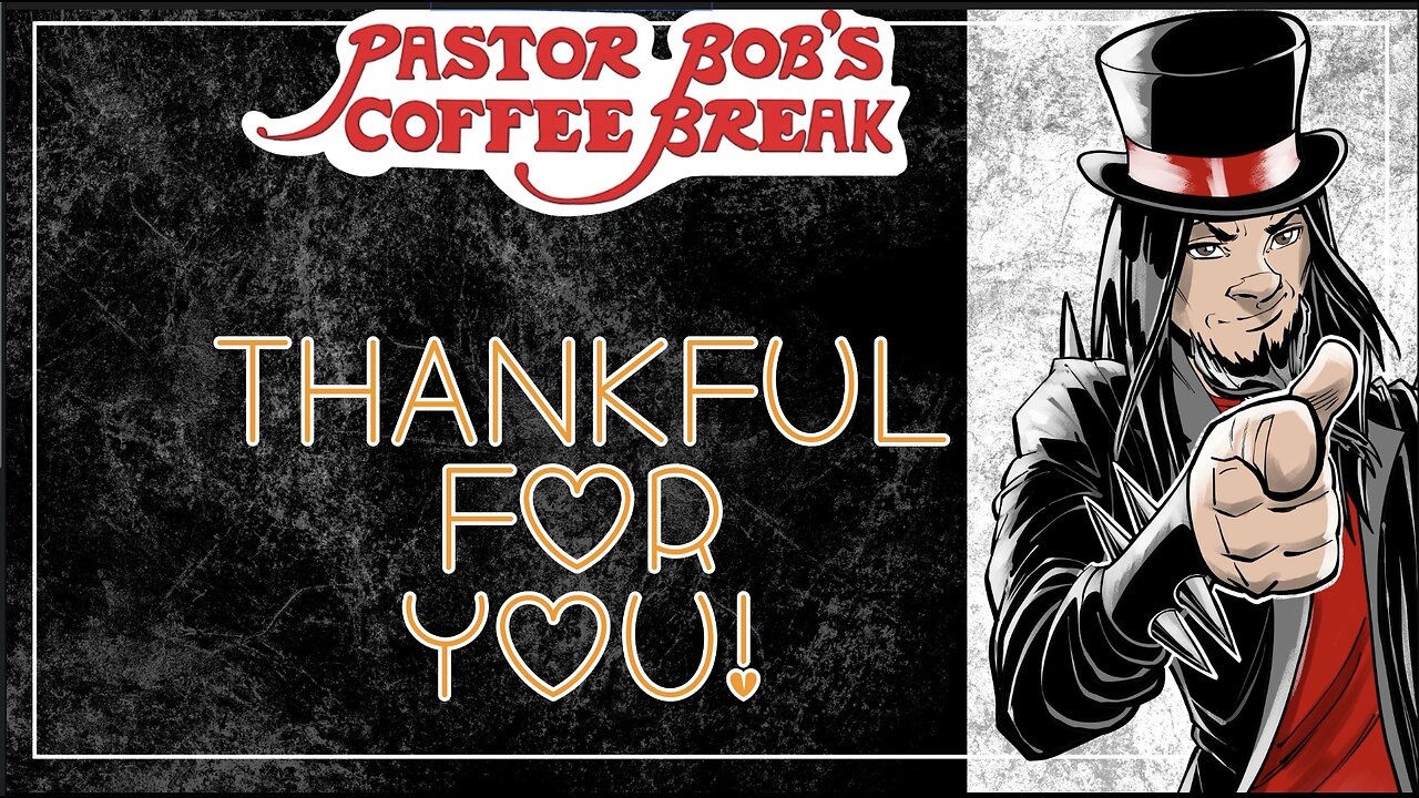 THANKFUL FOR YOU! / Pastor Bob's Coffee Break