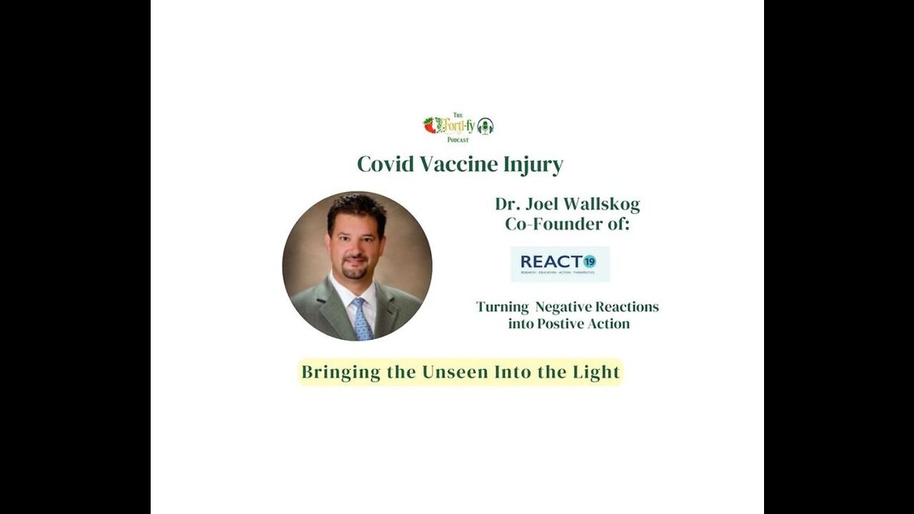 Dr. Joel Wallskog - Covid Vaccine Injury : Bringing the Unseen into the Light