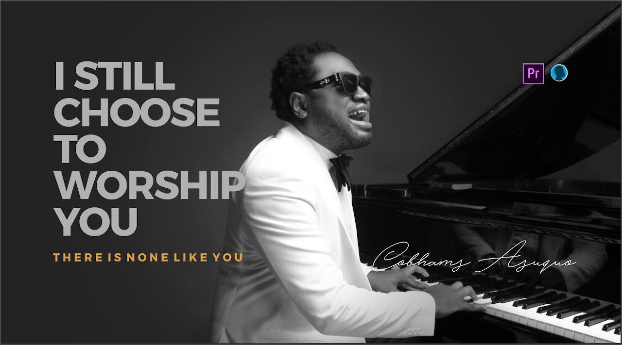 There is none like you (I Still Choose to Worship You) - Cobhams Asuquo