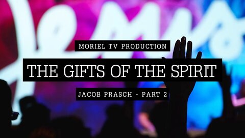 The Gifts of The Spirit - Part 2 - Jacob Prasch