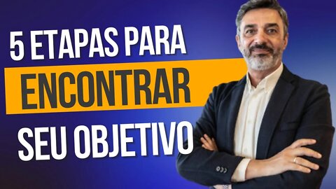 5 Etapas Para Encontrar O Seu Objetivo Na Vida