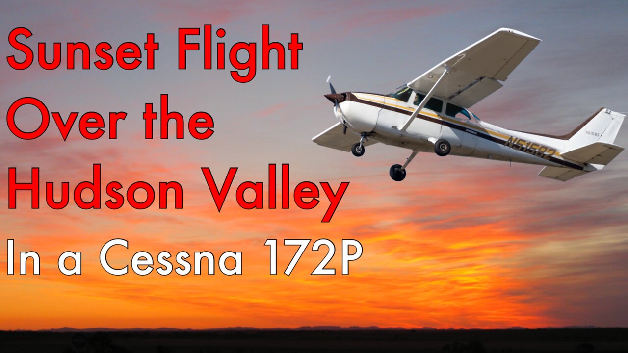 Sunset Flight Over The Hudson Valley in A Cessna 172P