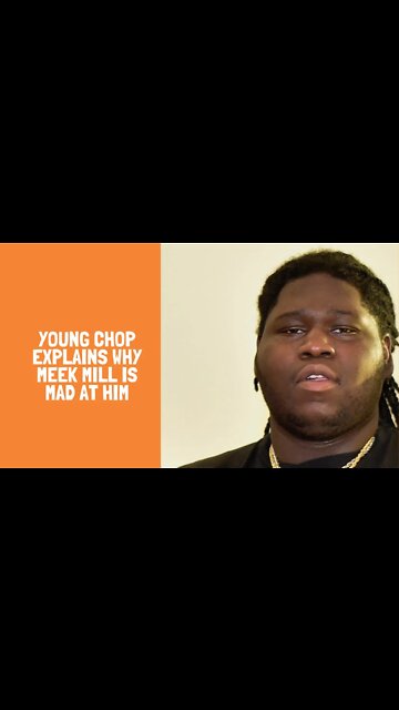 Young Chop explains why Meek Mill is mad at him