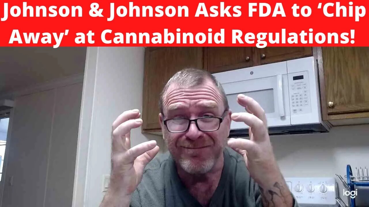 Johnson & Johnson Asks FDA to ‘Chip Away’ at Cannabinoid Regulations!
