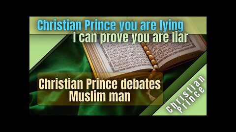 Christian prince you are liar and lying about Quran and Hadith- Christian Prince debates muslim